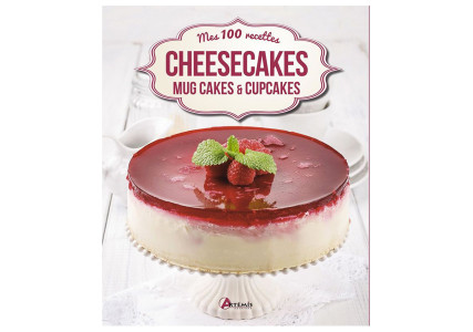 Cheescakes, mug cakes et cupcakes, Mes 100 recettes